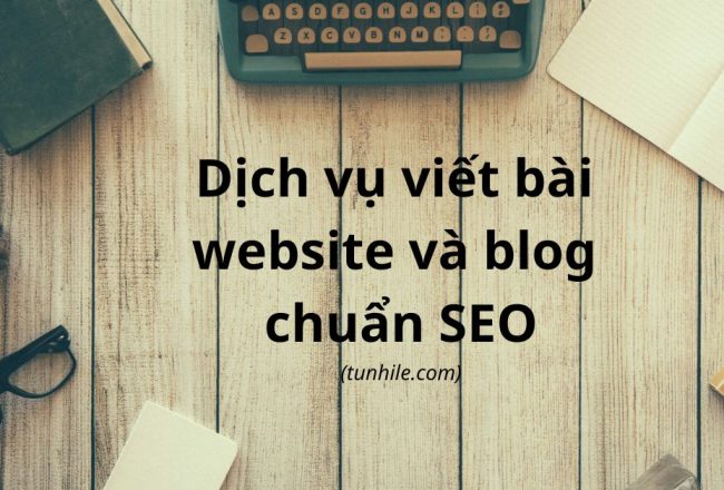Dịch vụ viết bài website và blog chuẩn SEO tunhile.com